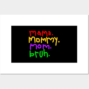 Mama, mommy, mom, bruh Posters and Art